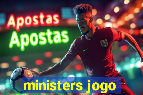 ministers jogo